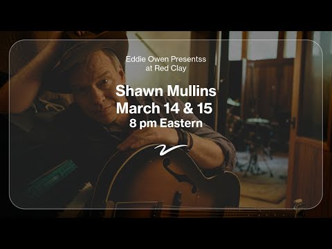 Eddie Owen Presents: SHAWN MULLINS' Birthday Celebration 2025! NIGHT 1 [Solo] (opener: Levi Lowrey)