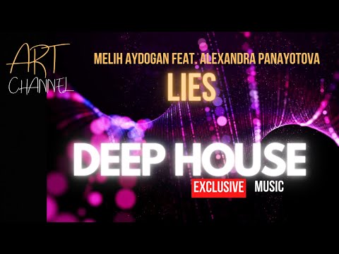 DEEP HOUSE EXCLUSIVE MUSIC Melih Aydogan feat. Alexandra Panayotova - Lies