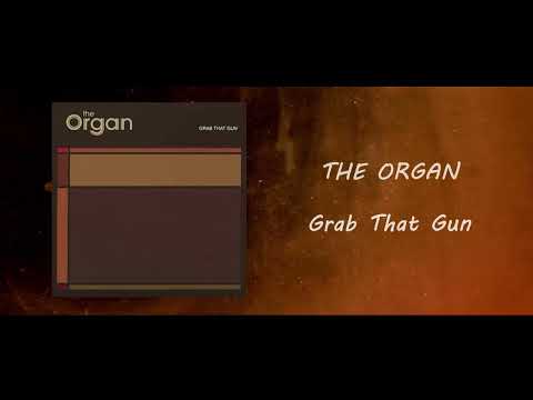THE ORGAN - Grab that Gun (Full Album)