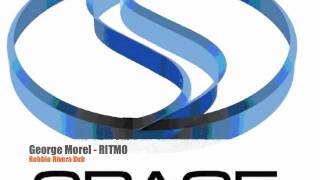 George Morel - RITMO ( Robbie Rivera Dub )