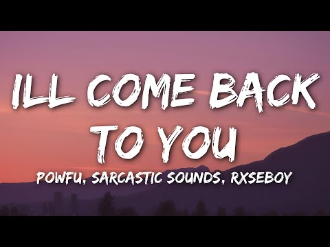 Powfu, Sarcastic Sounds, Rxseboy - ill come back to you (Lyrics)