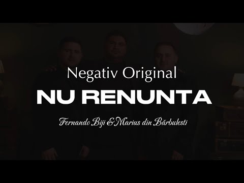 Negativ Original- Nu Renunta / Fernando din Barbulesti