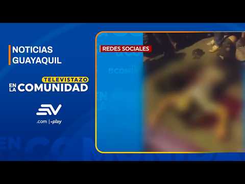 Un hombre y una mujer fueron acribillados anoche en Lomas de Sargentillo | Televistazo | Ecuavisa