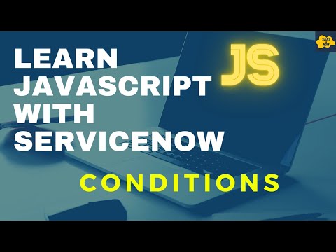 #8 Conditions in JavaScript | Learn JavaScript with ServiceNow | ServiceNow JavaScript Tutorial