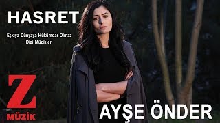 Ayşe Önder - Hasret [ Eşkıya Dünyaya Hükümdar Olmaz © 2018 Z Müzik ]