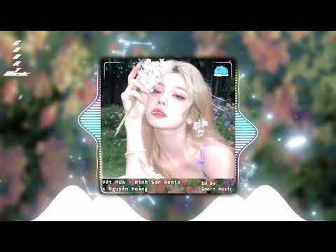 VẾT MƯA ( ĐÌNH SƠN X NGUYỄN HOÀNG REMIX ), NHẠC NGHE CỰC SUY NHƯNG DỄ NGHIỆN || GNORT MUSIC