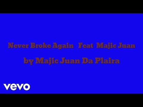 Majic Juan Da Plaira - Never Broke Again (AUDIO) ft. Majic Juan