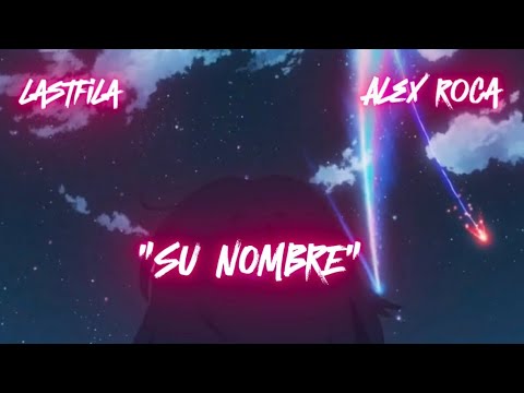 LastFila ft Alex Roca - SU NOMBRE 💘