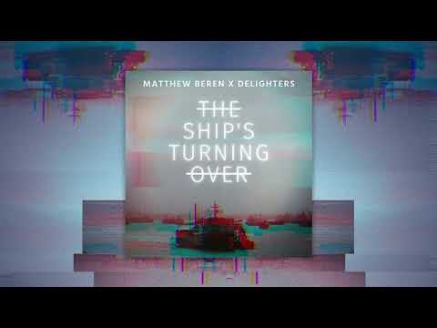 Matthew Beren x Delighters - The Ship's Turning Over (Original Mix)
