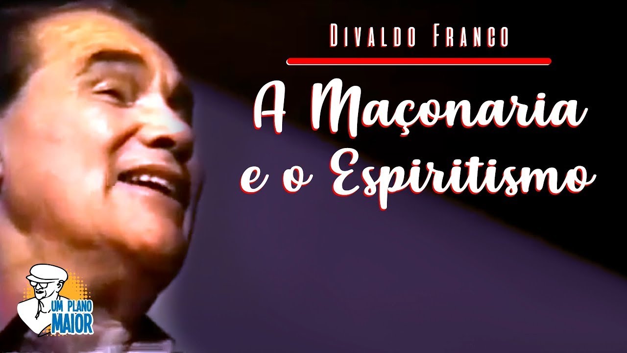 Divaldo Franco: A Maçonaria e o Espiritismo