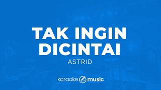 Download lagu Tak Ingin Dicintai - Astrid (KARAOKE VERSION) mp3 Download lagu Tak Ingin Dicintai - Astrid (KARAOKE VERSION) mp3