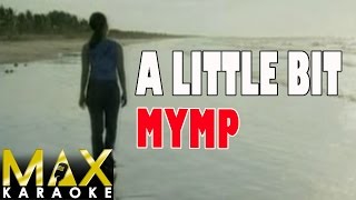 MYMP - A Little Bit (Karaoke Version)