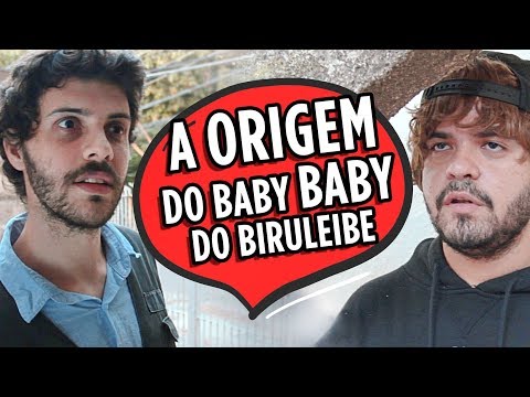 A ORIGEM DO BABY BABY DO BIRULEIBE