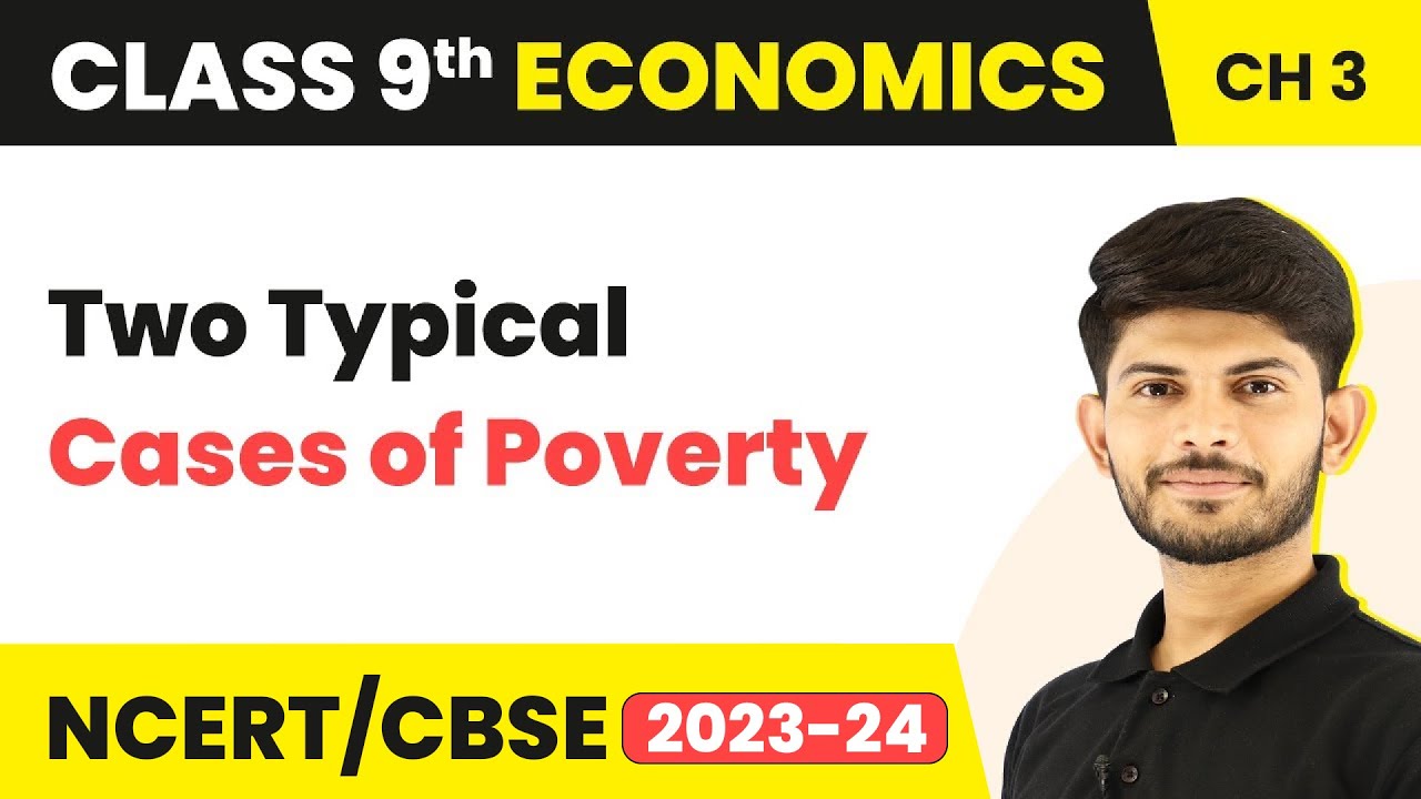 Poverty as a Challenge - Two Typical Cases of Poverty (Chapter 3) | Class 9 Economics