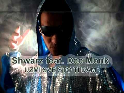 Shwarz feat. Dee Monk - Uzmi sve sto ti dam