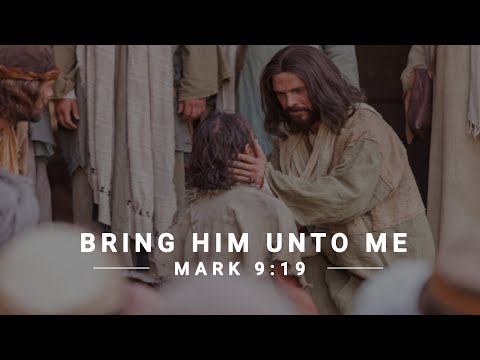 Bring Him Unto Me