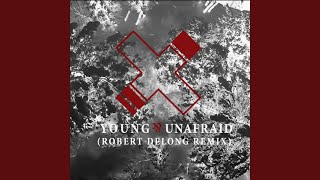 Young &amp; Afraid (Robert DeLong Remix)