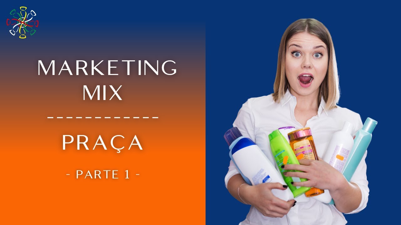 Marketing Mix (os 4 Ps do Marketing) - Praça (Logística de mercado / ponto de venda)