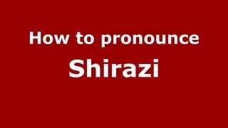 How to pronounce Shirazi