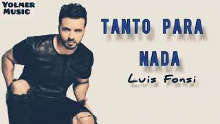 Luis Fonsi - tanto para nada (lyrics /letra)