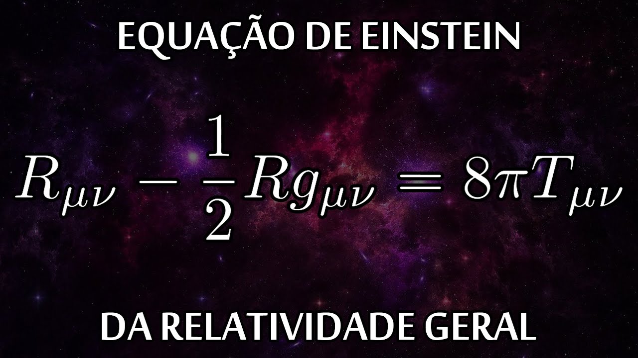 ENTENDA A EQUAÇÃO DE EINSTEIN DA RELATIVIDADE GERAL (#UaiFísica 75)