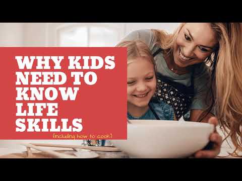 Why Kids Need Life Skills (including how to cook!)