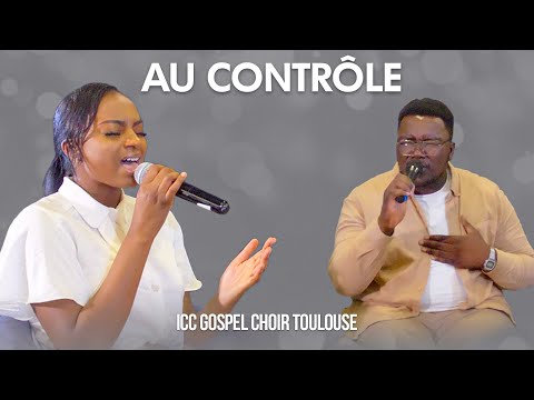 AU CONTRÔLE - ICC GOSPEL CHOIR TOULOUSE