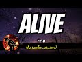 ALIVE - FRIO (karaoke version)