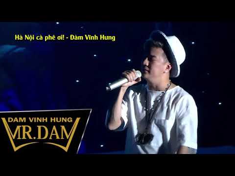 Hà Nội cà phê ơi - Đàm Vĩnh Hưng