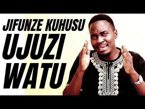 JIFUNZE KUHUSU UJUZI WATU | Kalungu Psychomotive