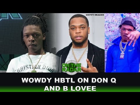 Wowdy HBTL On B Lovee and Don Q