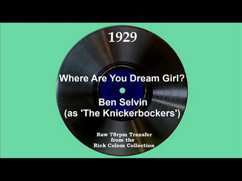 1929 Ben Selvin (as ‘The Knickerbockers’) - Where Are You Dream Girl? (Lewis James, vocal)