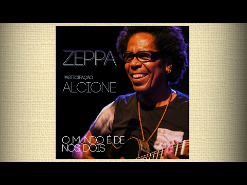 Zeppa - O Mundo é de Nós Dois (feat. Alcione)