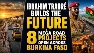 Burkina Faso Opens 8 Massive Highway Corridors Under Ibrahim Traoré