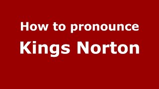 How to pronounce Kings Norton