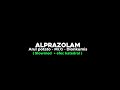ALPRAZOLAM Arul Potato Mr G Dion Kumis Slowmed Efec Katedral