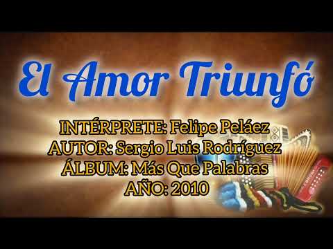 El Amor Triunfó - Felipe Peláez Y Manuel Julián (con Letra) By Eusebio