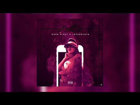 Nous Nizzy - Roll Up ft. J. Parker