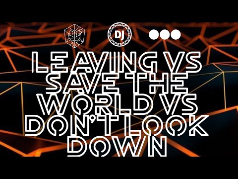 Blinders x Martin Garrix x Swedish House Mafia - Leaving vs Save The World vs Don't Look Down