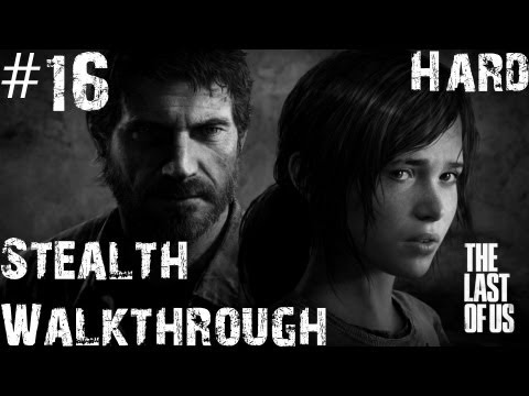 The Last Of Us - Stealth Walkthrough (Hard) - Part 16 - Pittsburgh | CenterStrain01