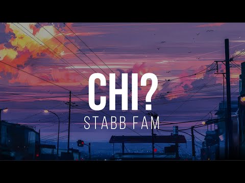 STABB FAM - Chi? Lyircs
