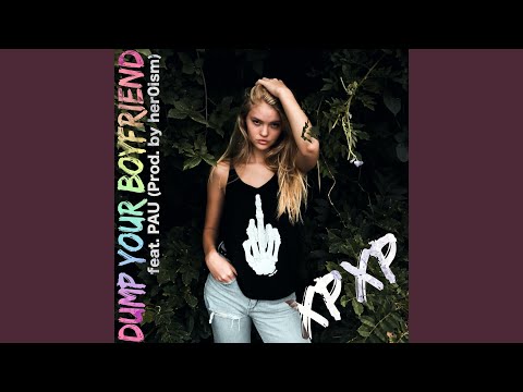 DUMP YOUR BOYFRIEND (feat. PAU)