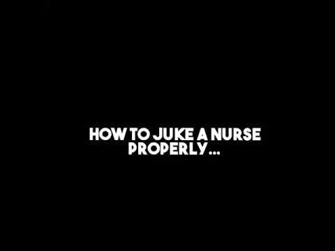 How to juke a nurse properly 😂