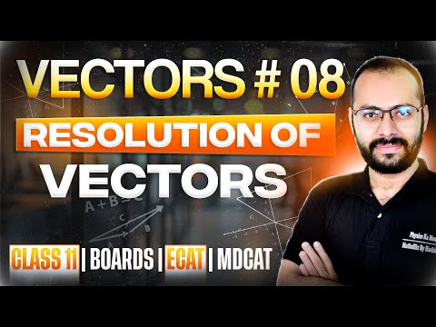 Class 11 Physics | Vectors # 8 | Resolution of Vectors | Direction Cosines | Boards | ECAT | MDCAT