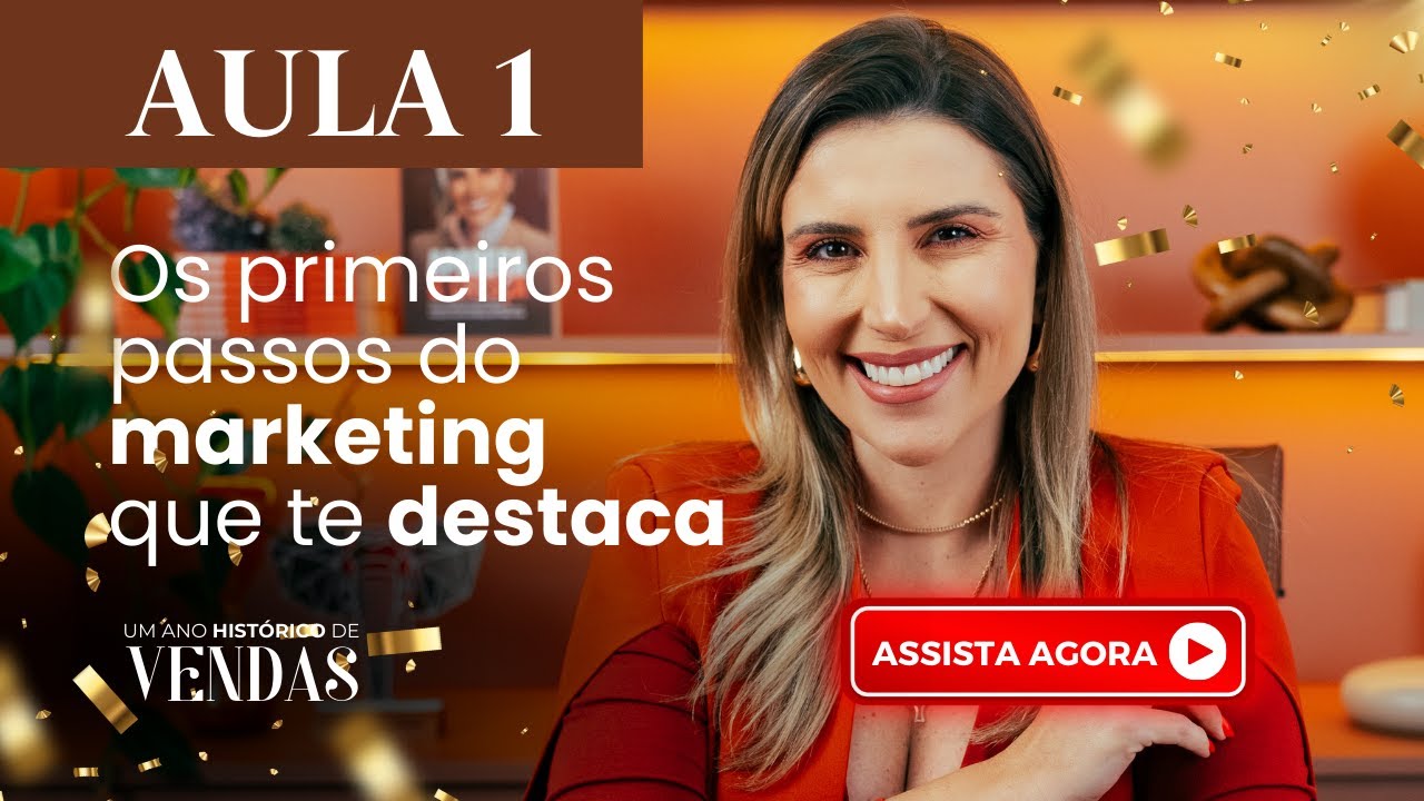 AULA 1| ANO HISTÓRICO DE VENDAS: Os primeiros passos do marketing que te destaca - Dia 20/01 às 7h30