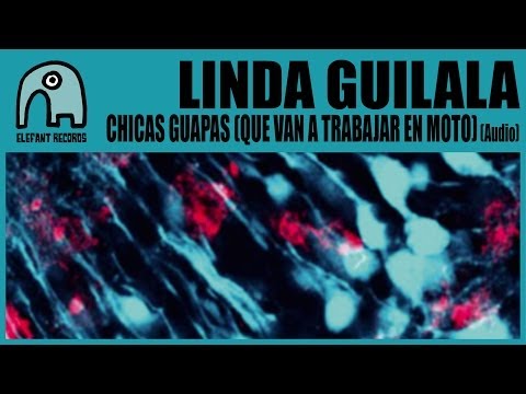 LINDA GUILALA - Chicas Guapas (Que Van A Trabajar En Moto) [Audio]