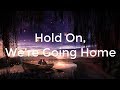 Drake - Hold On, We’re Going Home (Lyrics) ft. Majid Jordan