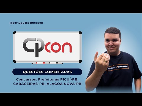Questões Comentadas CPCON p/ Prefeituras PICUÍ PB, CABACEIRAS PB, ALAGOA NOVA PB - Edital Publicado