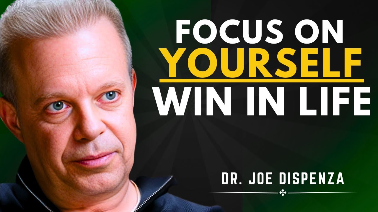 Focus Solely on Yourself and Watch Your Life Transform | Dr. Joe Dispenza Motivational Speech