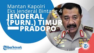 Profil Jenderal Pol (Purn) Timur Pradopo, Mantan Kepala Kepolisian Negara Republik Indonesia Kapolri
